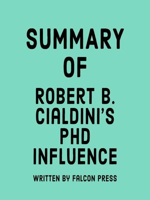cover image of Summary of Robert B. Cialdini's PhD Influence